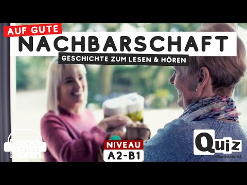 #669 Geschichte zum Lesen & Hören | Thema: Auf gute Nachbarschaft | Deutsch lernen durch Hören A2-B1
