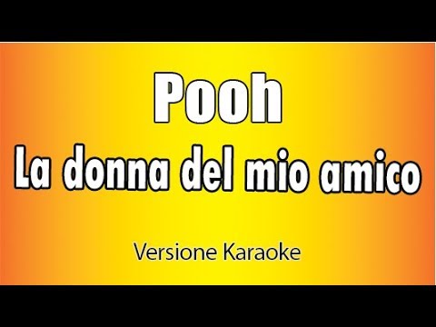 Pooh - La donna del mio amico (Versione Karaoke Academy Italia)