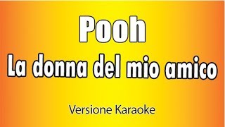 Pooh - La donna del mio amico (Versione Karaoke Academy Italia)