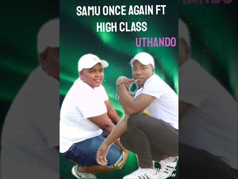High Class ft Samu Once Again--Uthando