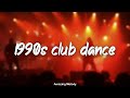 90 S Club Dance Hits Throwback Party Playlist