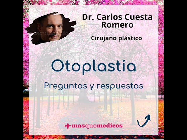 Otoplastia: Preguntas y respuestas - Doctor Carlos Cuesta Romero - Doctor Carlos Cuesta Romero