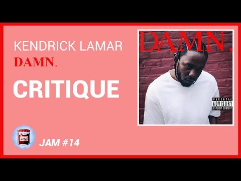 Kendrick Lamar - DAMN. CRITIQUE ALBUM | Jam #14