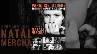 Paradise Is There, A Memoir by Natalie Merchant, The New Tigerlily Recordings