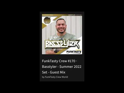 FunkTasty Crew #170 · Basstyler - Summer 2022 Set - Guest Mix By FunkTasty Crew World