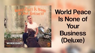 Morrissey - World Peace Is None Of Your Business (DELUXE)  [FULL ALBUM]