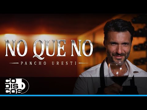 No Que No, Pancho Uresti - Video