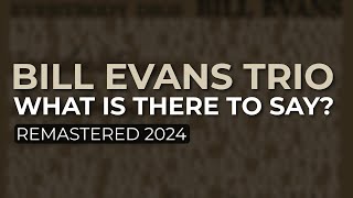 Bill Evans Trio - What Is There To Say? (Remastered 2024 - Official Audio)