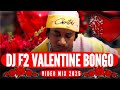 DJ F2 VALENTINE BONGO 2025 VIDEO MIX FT WILLY PAUL OTILE BROWN BAHATI ZUCHU JAY MELODY MBOSSO