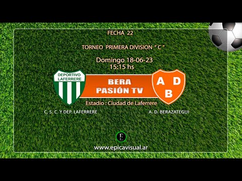 Bera Pasión TV - C. S. C. y Dep. Laferrere  Vs.  A. D. Berazategui- Primera C - Fecha 22.