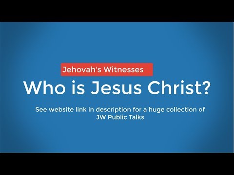 Jehovah's Witness Public Talks Who is Jesus Christ?