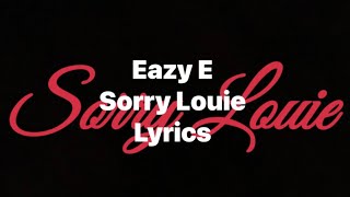 Eazy E - Sorry Louie (Lyrics Video)