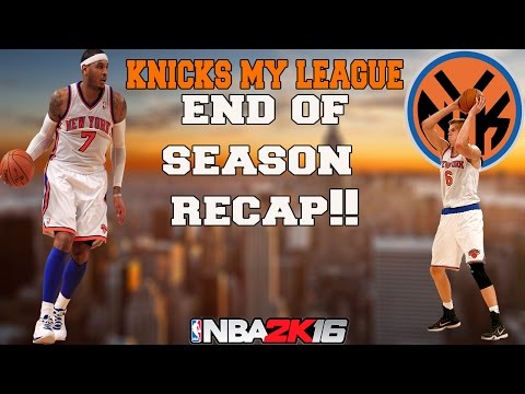 NBA 2K16 MY LEAGUE EP.6 - NY KNICKS - END OF SEASON RECAP!!