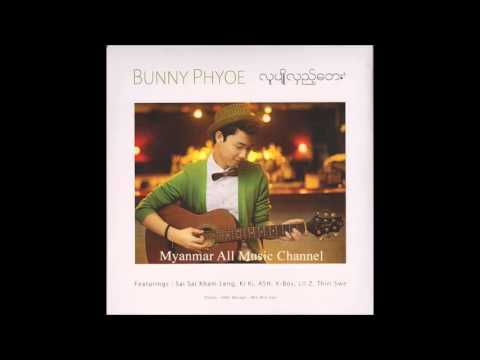 Chit Khwint Ma Shi - Bunny Phyoe