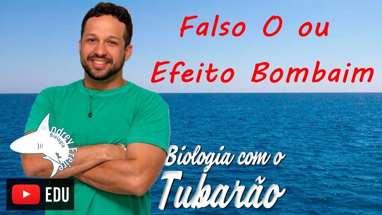 Falso O ou Efeito Bombaim - Genética - Biologia com o Tubarão