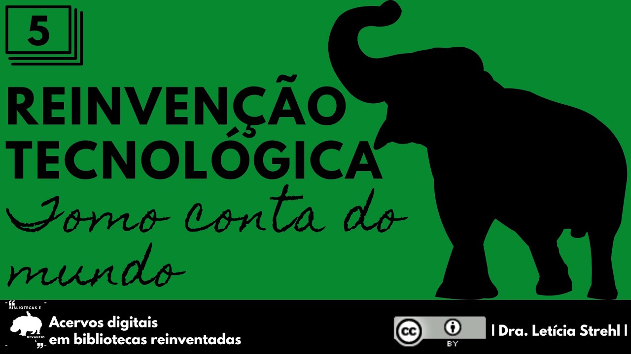 Video 5:  Reinvenção Tecnológica - Tomo conta do mundo