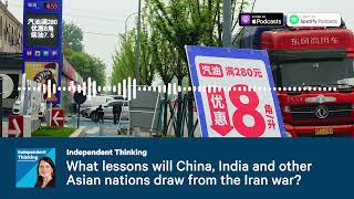 What lessons will China, India and other Asian nations draw from the Iran war? Independent Thinking