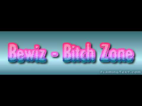 Bewiz - Bitch Zone