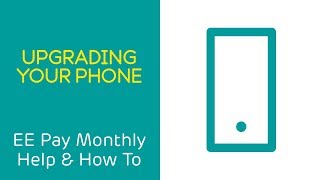 EE Pay Monthly Help & How To: Upgrades