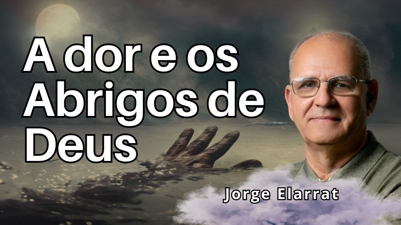 A Dor e os Abrigos de Deus - Jorge Elarrat