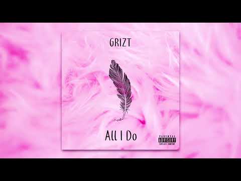 Grizt - All I Do (Audio)