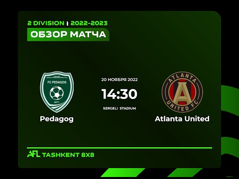 AFL Uzbekistan  2 division  8 tur PEDAGOG  -   ATLANTA UNITED