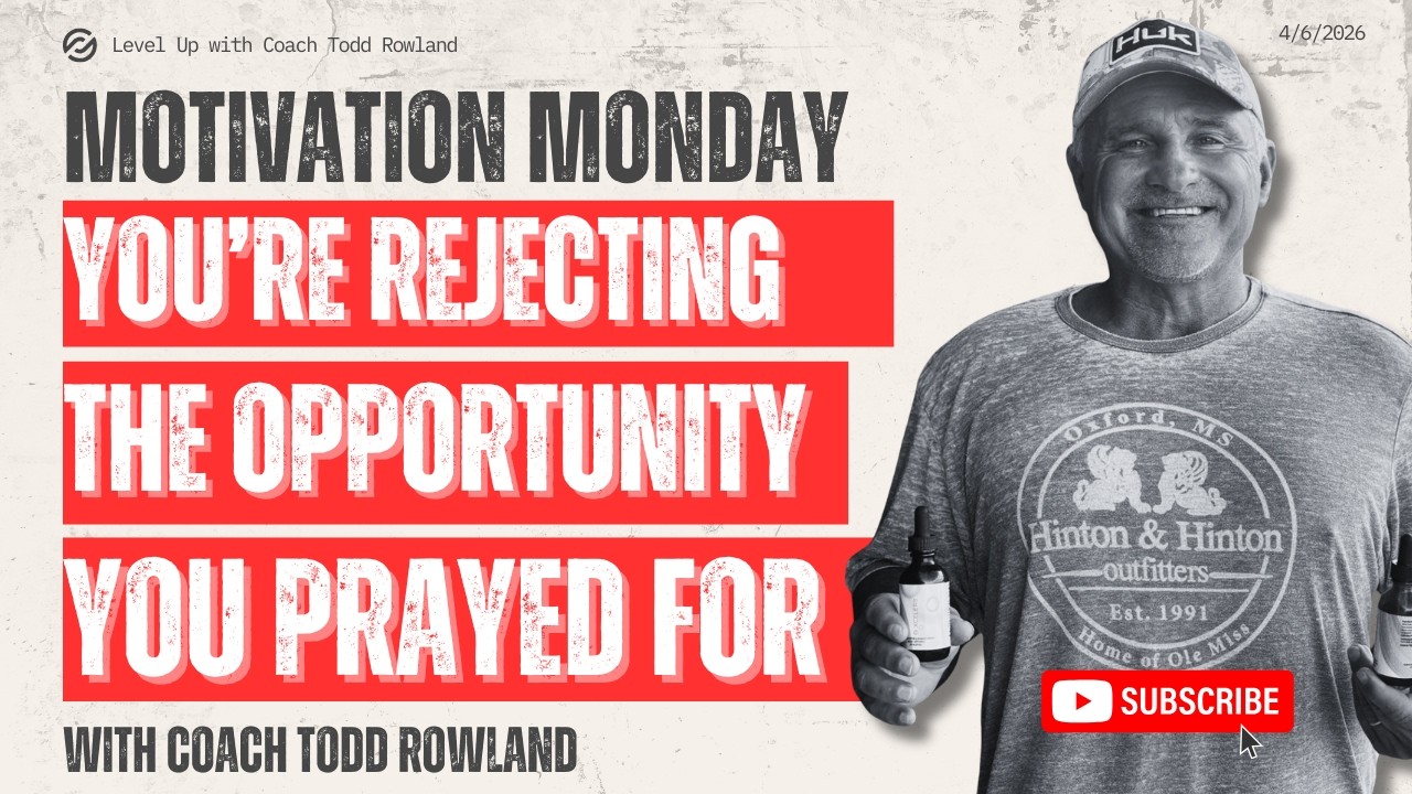 You’re Praying for More… But Rejecting the Opportunity? | Motivation Mindset Monday w/ Todd Rowland