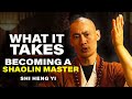 [ Shaolin Master ] WHAT IT TAKES TO BECOME A SHAOLIN MASTER - Master Shi Heng Yi
