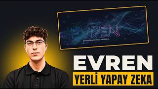 Yerli Yapay Zeka EVREN Açıldı. Girip Test Ettim.