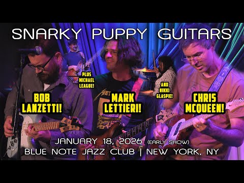 Snarky Puppy Guitars | Mark Lettieri, Bob Lanzetti, Chris McQueen w/League, Glaspie | 2026-01-18