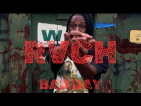 RVCH - BAD DAY (SHOTBYRVCH)