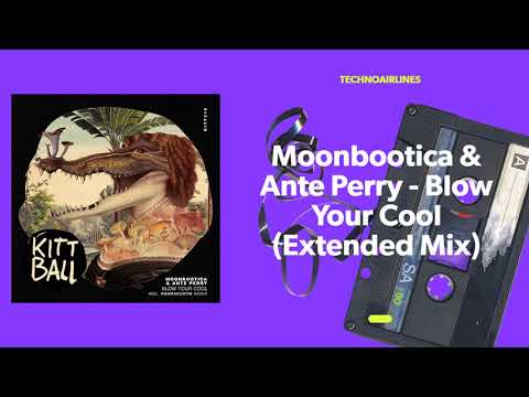Moonbootica & Ante Perry - Blow Your Cool (Extended Mix)