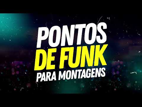 PACK PONTOS DE FUNK PARA MONTAGENS