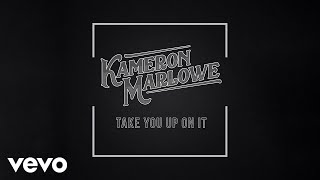 Kameron Marlowe Take You Up On It