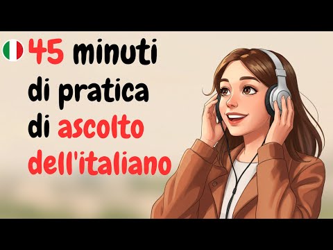 Italian Conversation Practice | 45 minutes of Everyday Italian Listening | Italian Podcast