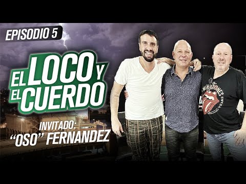 EL LOCO Y EL CUERDO - Episodio 5 (Con Adrián "Oso" Fernández)