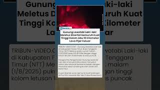 GUNUNG LEWOTOBI MELETUS! Lava Pijar Muncul dari Puncak, Suara Gemuruh Menggetarkan