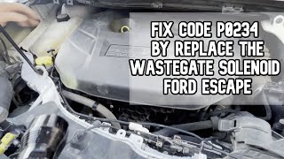 How to fix code P0234 by Replace the Wastegate Solenoid 2013-2019 Ford Escape 2.0 Liter Ecoboost