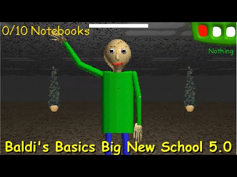 Baldi's Basics Big New School 5.0 - Baldi's Basics Mod