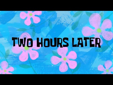 Spongebob “Two hours later” sound/screen effect