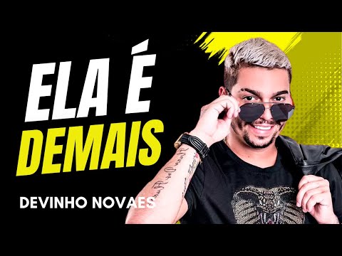 ELA É DEMAIS DEVINHO NOVAES