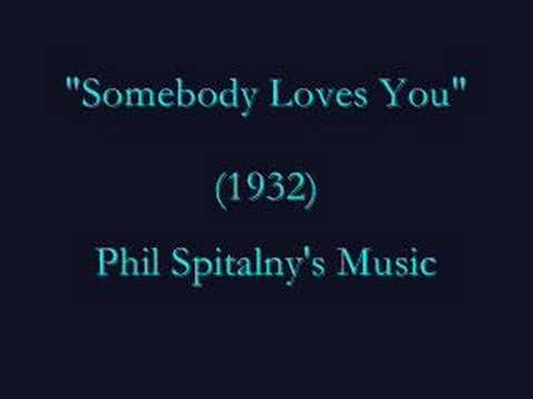 "Somebody Loves You" (1932) Phil Spitalny