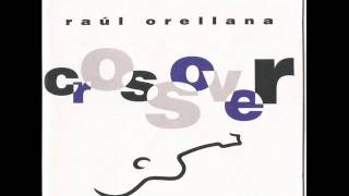 RAUL ORELLANA -Be free