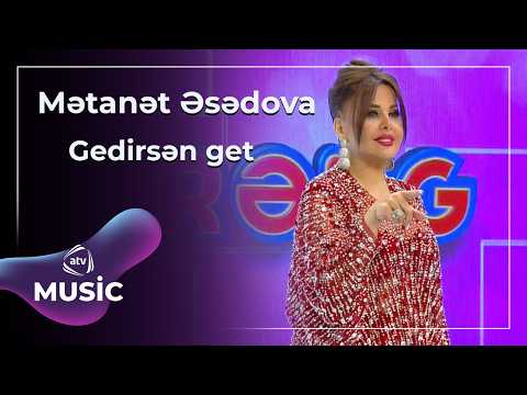 Gedirsən get - Mətanət Əsədova