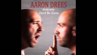 Aaron Drees - Devil Be Gone