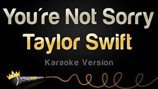 Taylor Swift - You&#39;re Not Sorry (Karaoke Version)