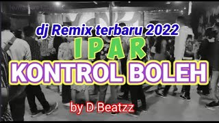 Download lagu Lagu pesta remix terbaru 2022 IPAR KONTROL BOLEH remix by D Beatzz mp3