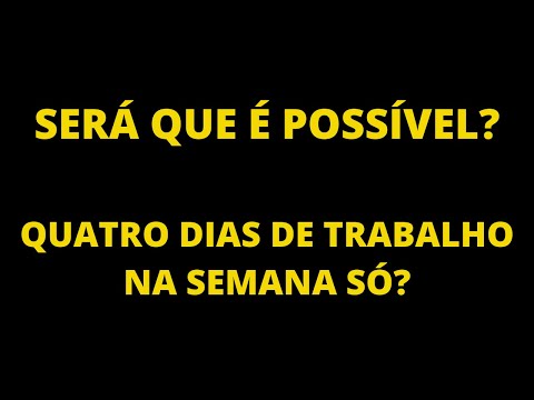 É possível o Brasil ter uma SEMANA DE 4 DIAS DE TRABALHO?