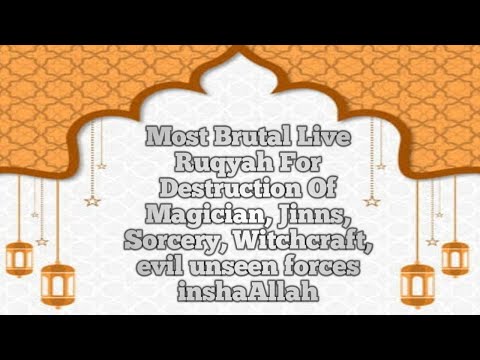 Most Brutal Live Ruqyah For Destruction Of Magician, Jinns, Sorcery, Witchcraft, Evil Unseen Forces