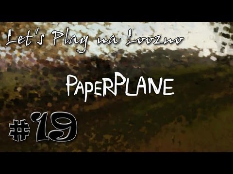 Let's Play na loozno odc. 19: PaperPlane - "Nostalgicznie poprzez dzieciństwo"